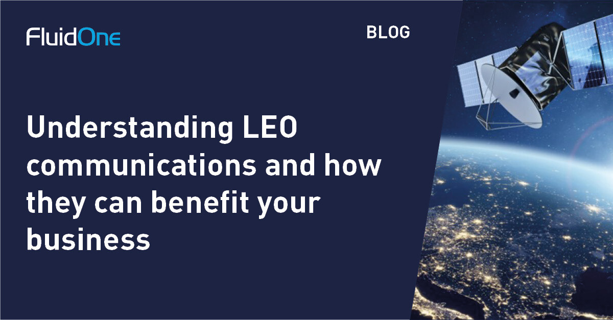 Understanding LEO communications and how they can benefit your business